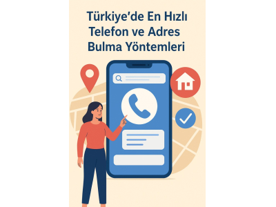 Türkiye’de En Hızlı Telefon ve Adres Bulma Yöntemleri
